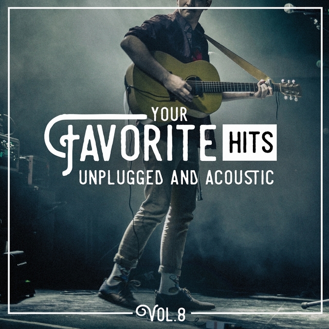 Couverture de Your Favorite Hits Unplugged and Acoustic, Vol. 8