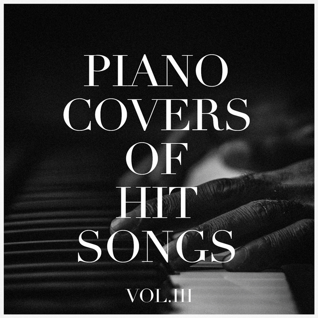 Couverture de Piano Covers of Hit Songs, Vol. 3