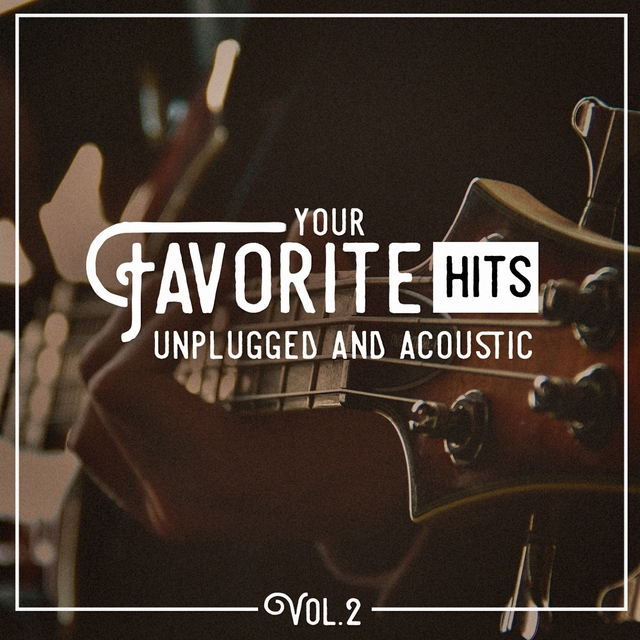 Couverture de Your Favorite Hits Unplugged and Acoustic, Vol. 2