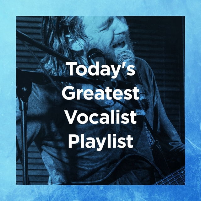 Today's Greatest Vocalist Playlist