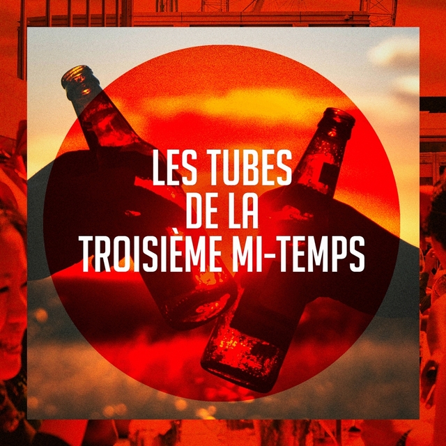 Les Tubes De La Troisième Mi-Temps