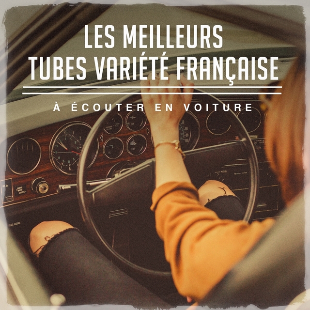 Couverture de Les meilleurs tubes variété française à écouter en voiture