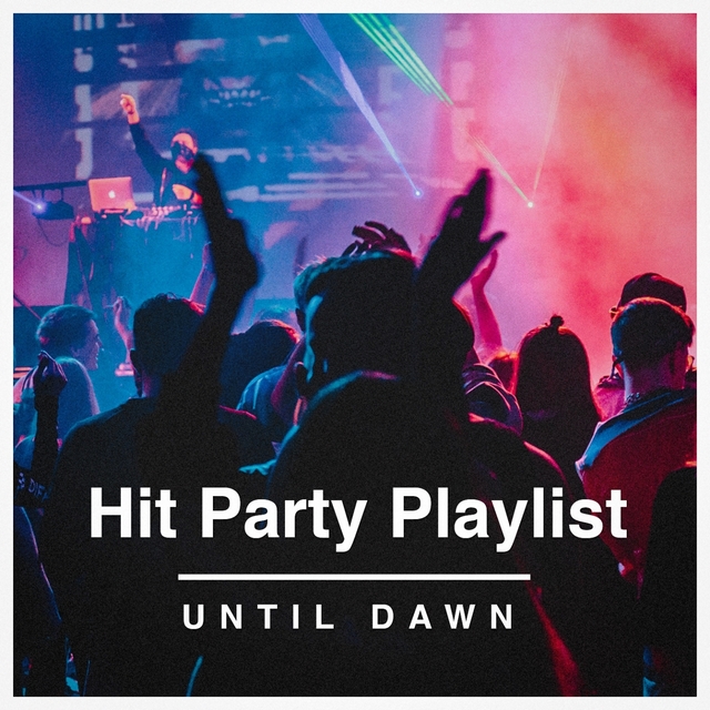 Couverture de Hit Party Playlist Until Dawn