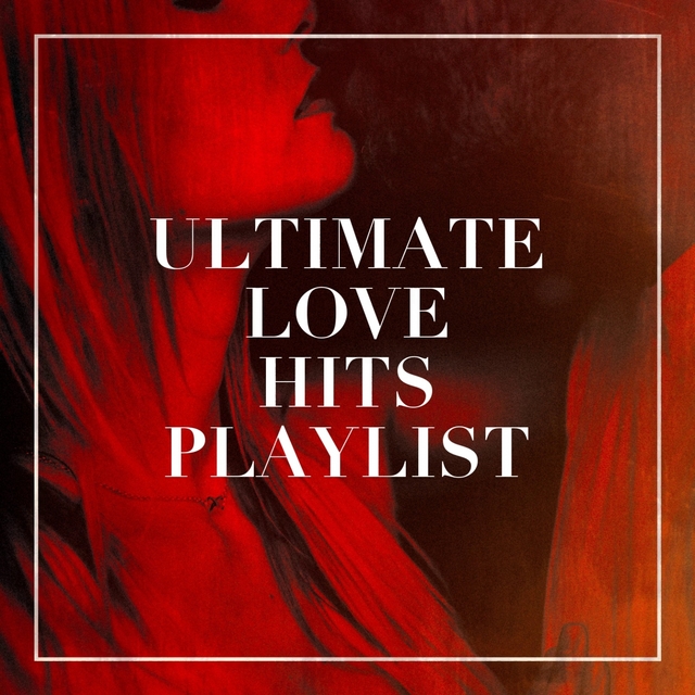 Ultimate Love Hits Playlist