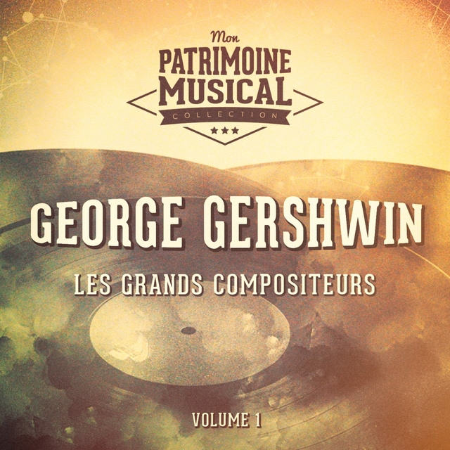 Couverture de Les grands compositeurs : George Gershwin, Vol. 1