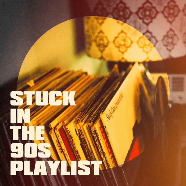 Stuck in the 90S Playlist