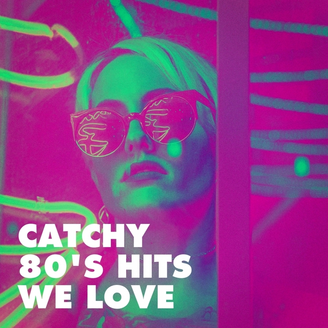 Couverture de Catchy 80's Hits We Love