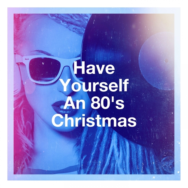 Couverture de Have Yourself an 80's Christmas