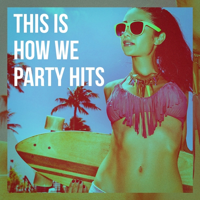 Couverture de This Is How We Party Hits