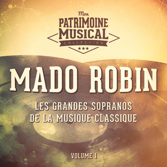 Couverture de Les grandes sopranos de la musique classique : mado robin, vol. 1