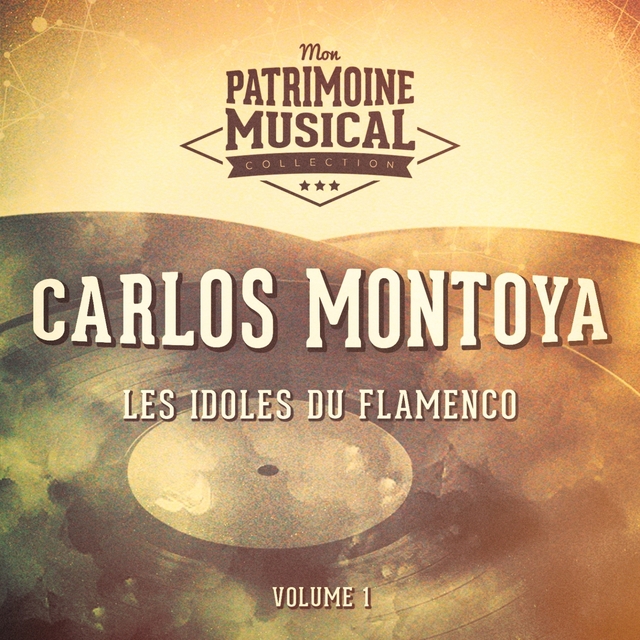 Les Idoles Du Flamenco: Carlos Montoya, Vol. 1