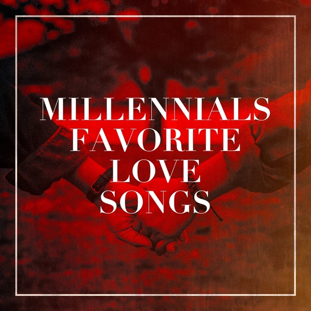 Couverture de Millennials Favorite Love Songs