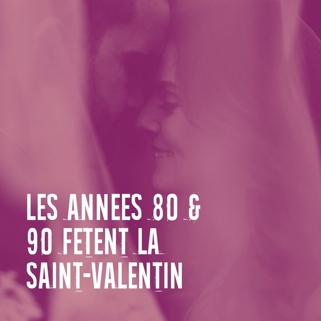 Les années 80 & 90 fêtent la saint-valentin