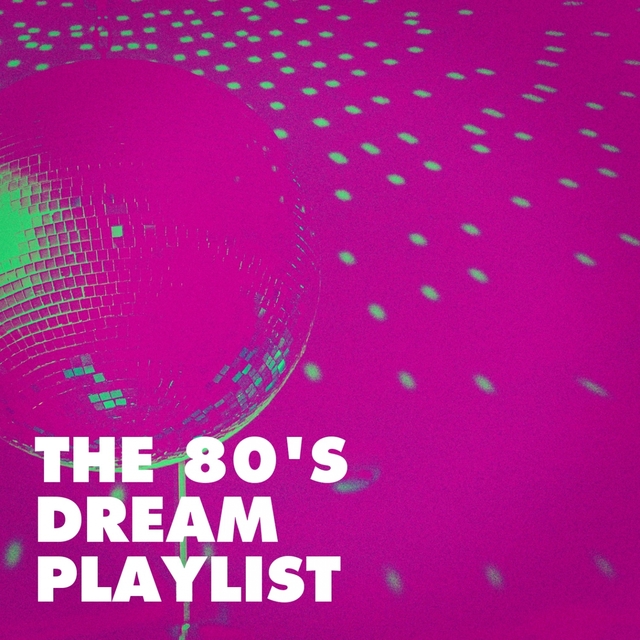 Couverture de The 80's Dream Playlist