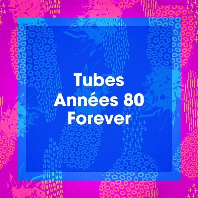 Couverture de Tubes années 80 forever