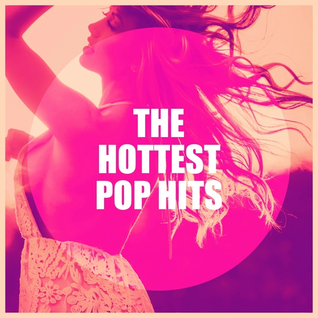 The Hottest Pop Hits