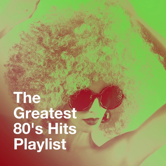 Couverture de The Greatest 80's Hits Playlist