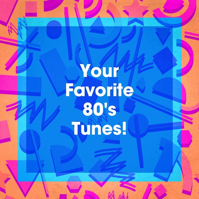 Your Favorite 80's Tunes!