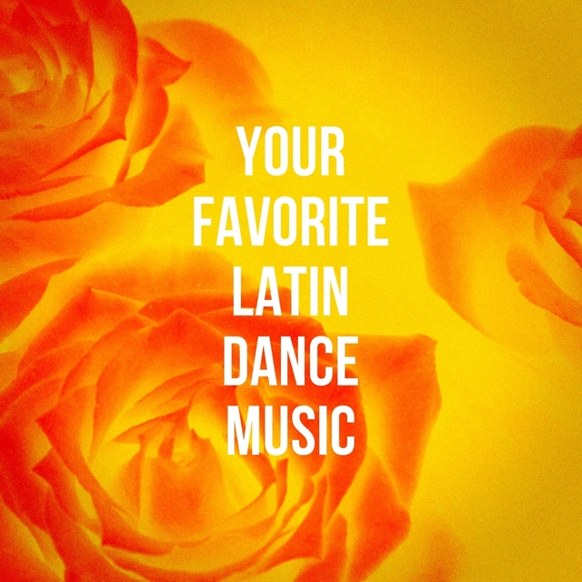 Couverture de Your Favorite Latin Dance Music