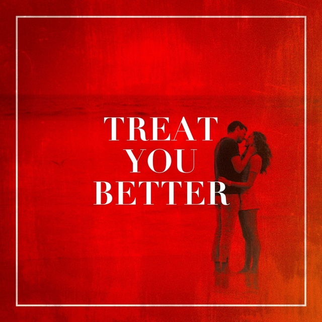 Treat You Better