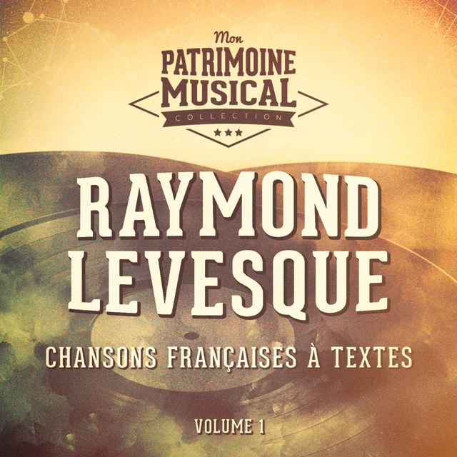 Chansons françaises à textes : Raymond Levesque, vol. 1