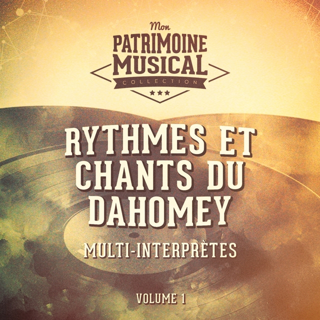 Les plus belles musiques du monde : Rythmes et chants du Dahomey, vol. 1