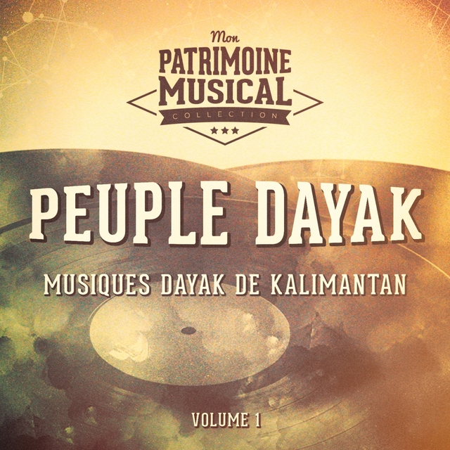 Les plus belles musiques du monde : Musiques Dayak de Kalimantan, vol. 1