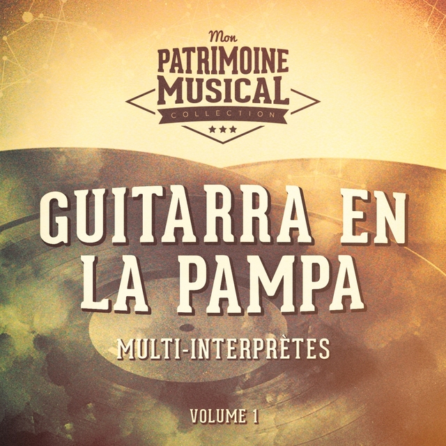 Couverture de Les plus belles musiques du monde : Guitarra en la Pampa, vol. 1