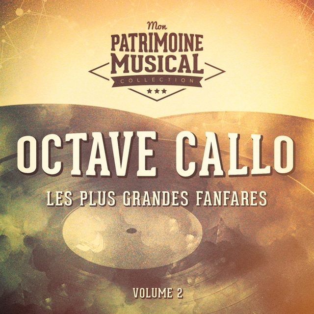 Les plus grandes fanfares : Octave Callot, Vol. 2 (Les arts du soleil)