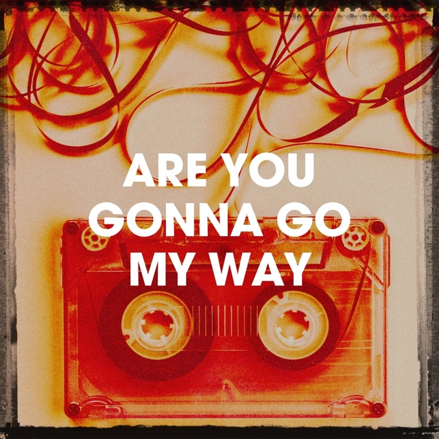 Couverture de Are You Gonna Go My Way