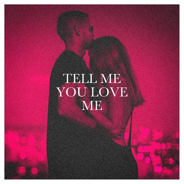 Couverture de Tell Me You Love Me