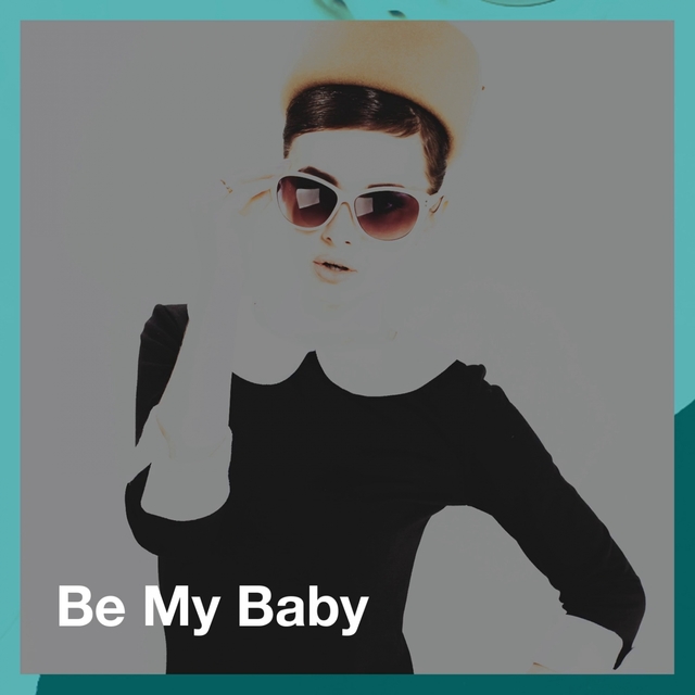 Be My Baby