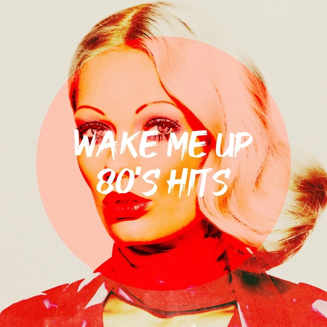 Couverture de Wake Me up 80's Hits