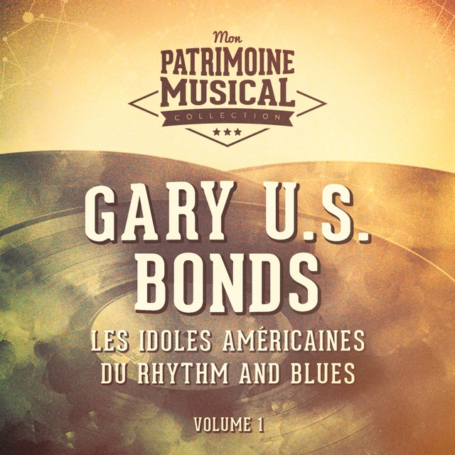 Les Idoles Américaines Du Rhythm and Blues: Gary U.S. Bonds, Vol. 1