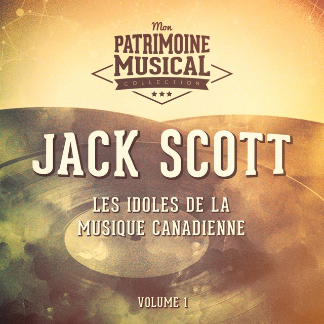 Les Idoles De La Musique Canadienne: Jack Scott, Vol. 1