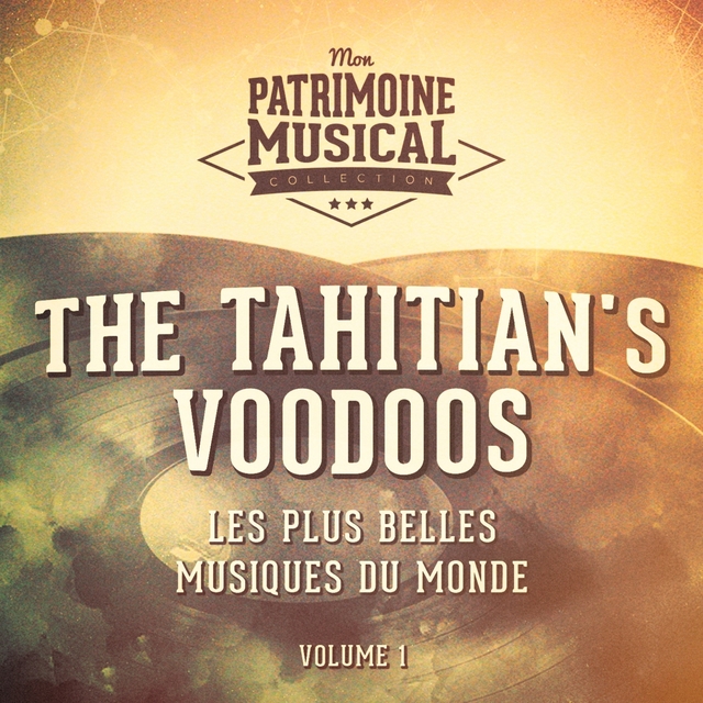 Couverture de Les plus belles musiques du monde : The Tahitian's Voodoos, Vol. 1