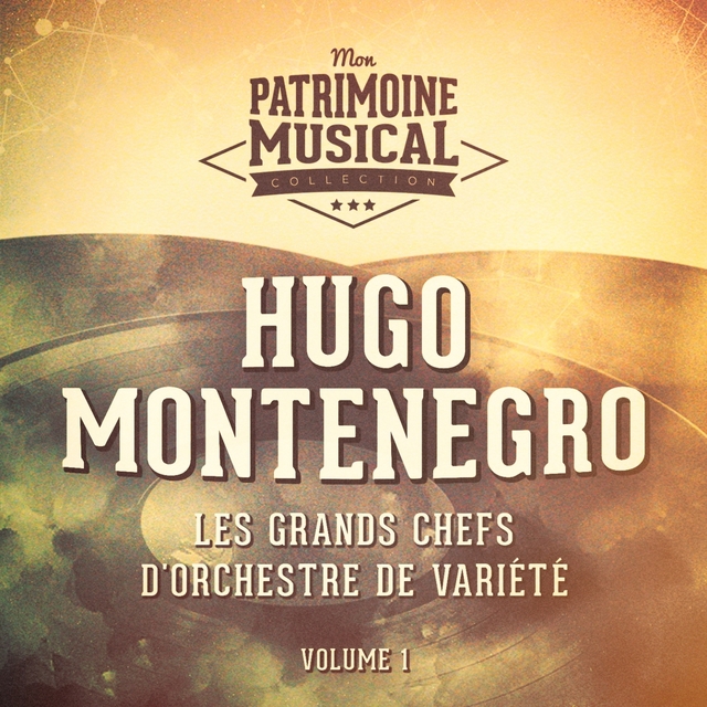 Les grands chefs d'orchestre de variété : Hugo Montenegro, Vol. 1