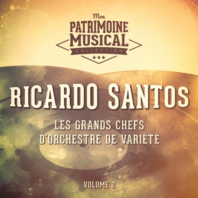 Les grands chefs d'orchestre de variété : Ricardo Santos, Vol. 2