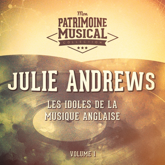 Les Idoles De La Musique Anglaise: Julie Andrews, Vol. 1