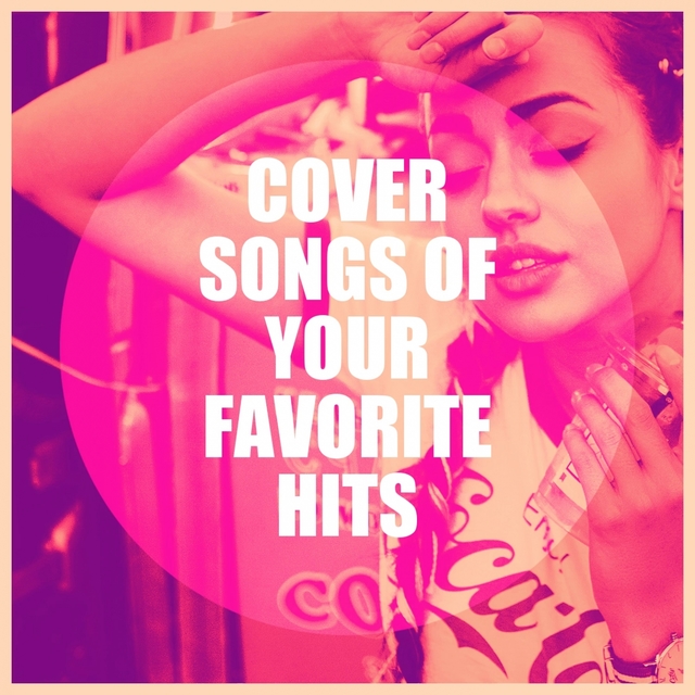 Couverture de Cover Songs of Your Favorite Hits