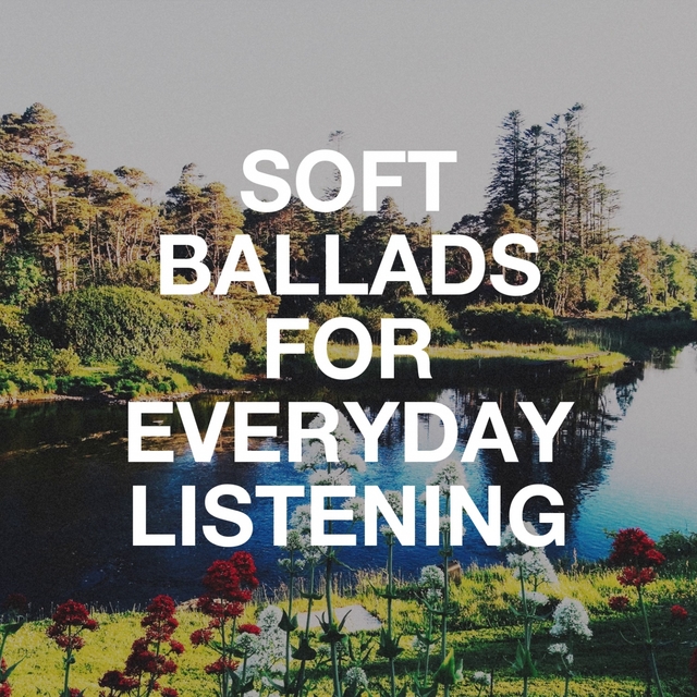 Couverture de Soft Ballads for Everyday Listening