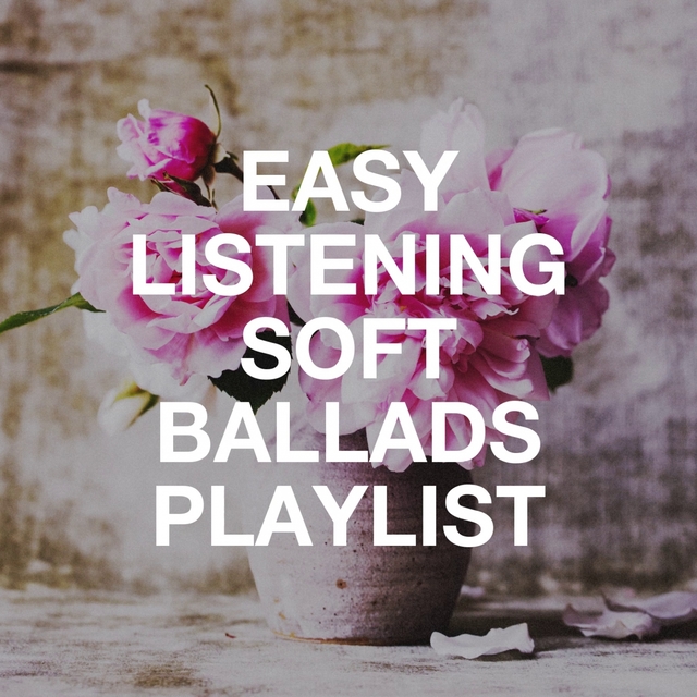 Couverture de Easy Listening Soft Ballads Playlist