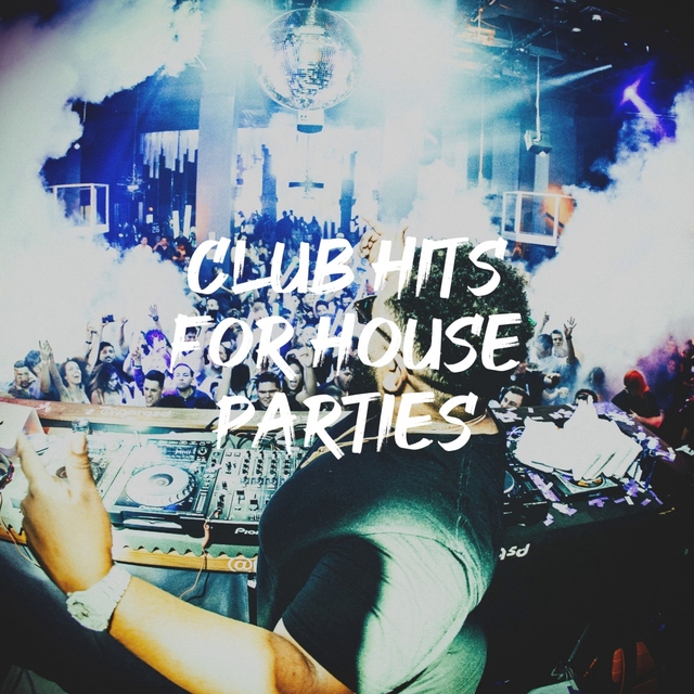 Couverture de Club Hits for House Parties