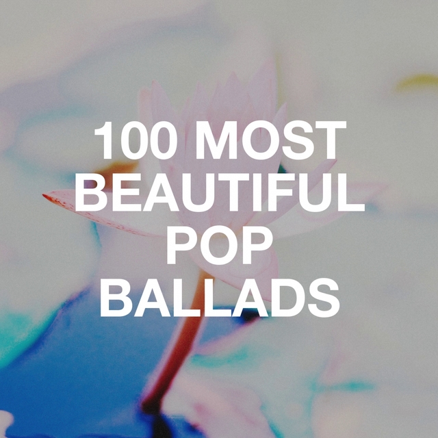 Couverture de 100 Most Beautiful Pop Ballads