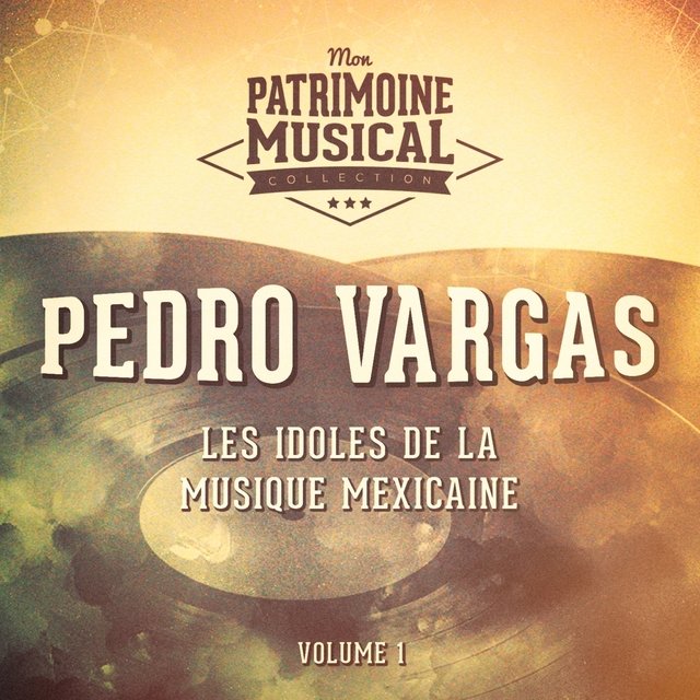 Couverture de Les Idoles de la Musique Mexicaine: Pedro Vargas, Vol. 1