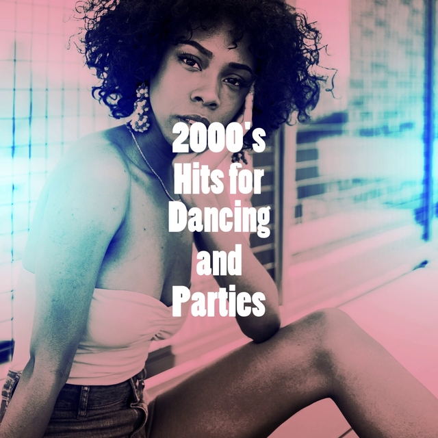 2000's Hits for Dancing and Parties