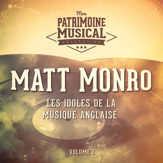 Couverture de Les Idoles De La Musique Anglaise: Matt Monro, Vol. 1