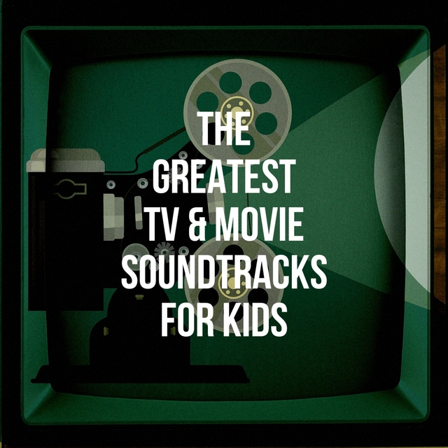 Couverture de The Greatest TV & Movie Soundtracks for Kids