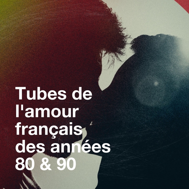 Couverture de Tubes de l'amour français des années 80 & 90