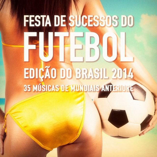 Festa de Sucessos do Futebol - Edição do Brasil 2014 (35 Músicas de Mundiais)